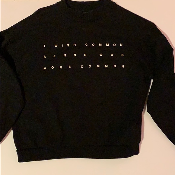 Forever 21 Sweaters - I Wish Common Sense Was More Common Sweatshirt Forever 21 Sweaters - I Wish Common Sense Was More Common Sweatshirt